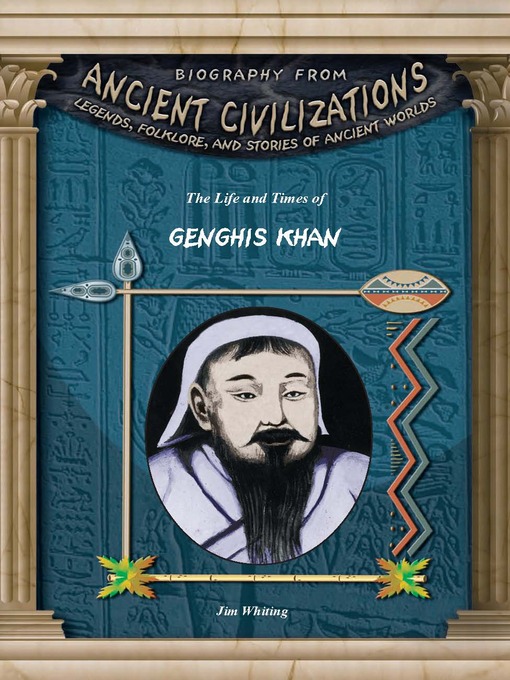 Title details for The Life and Times of Genghis Khan by Jim Whiting - Available